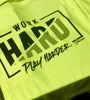 Work Hard Play Harder T-Shirt